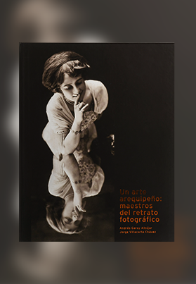 Un arte arequipeño: Maestros del retrato fotográfico